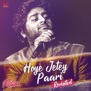 Arijit Singh Hoye Jetey Paari (From "Fidaa") (Revisited)