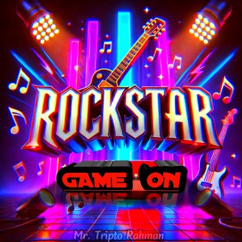 Mr. Tripto Rahman Rockstar - Game On