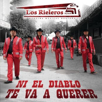 Los Rieleros del Norte Ni el Díablo Te Va a Querer
