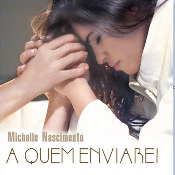 Michelle Nascimento A Quem Enviarei