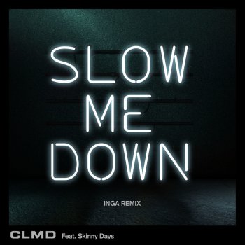 Исполнитель CLMD, альбом Slow Me Down (Inga Remix)