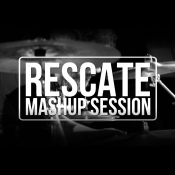Rescate Mashup Session