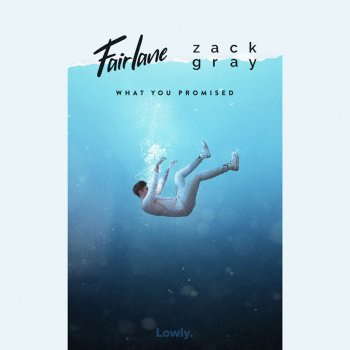 Fairlane feat. Zack Gray What You Promised