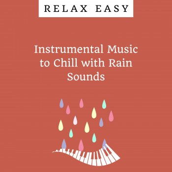 Relax Easy The Piano Sound of the Silence (Rain Sound)