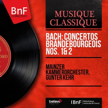 Johann Sebastian Bach, Mainz Chamber Orchestra & Günter Kehr Concerto brandebourgeois No. 1 in F Major, BWV 1046: IV. Menuet - Trio I - Menuet