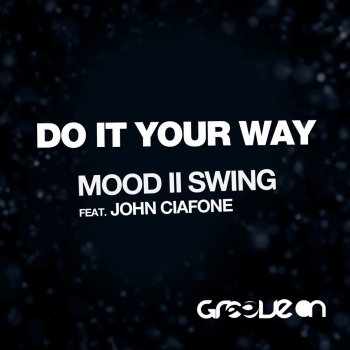 Исполнитель Mood II Swing feat. John Ciafone, альбом Do It Your Way