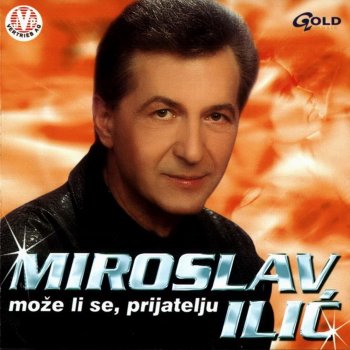 Miroslav Ilic Moze li Se, Prijatelju