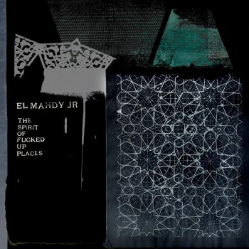 Исполнитель El Mahdy Jr., альбом The Spirit of Fucked-Up Places