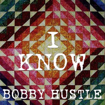 Bobby Hustle I Know