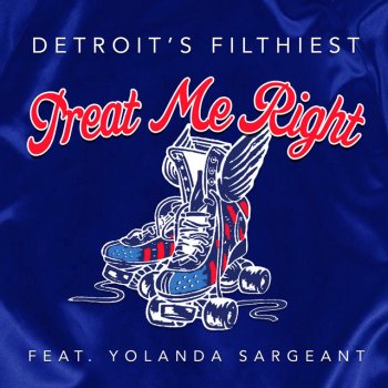 Detroit's Filthiest Treat Me Right (feat. Yolanda Sargeant)