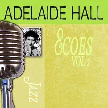 Adelaide Hall The Blues I Love to Sing [Take 1]