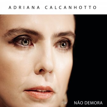 Adriana Calcanhotto Não Demora