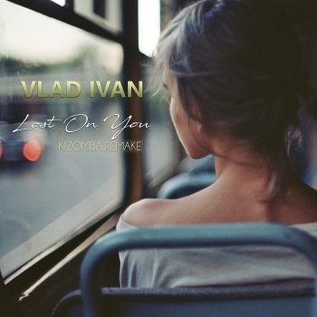 Vlad Ivan feat. Diana Astrid Lost On You (Kizomba Remake)