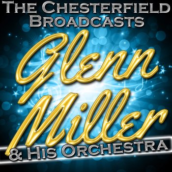 Glenn Miller and His Orchestra Medley: My Darling/ Blueberry Hill/ I Can't Get Started/Blue (And Brokenhearted) [Live]