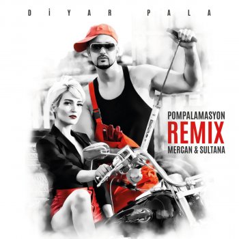 Diyar Pala feat. Mercan & Sultana Pompalamasyon (Remix)