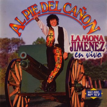 La Mona Jimenez Al Pie del Cañón