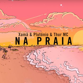 Xamã feat. Thur MC & Plutónio Na Praia