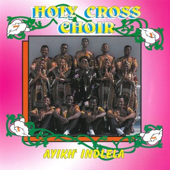 Holy Cross Choir Siyathandaza