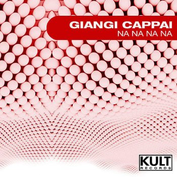 Giangi Cappai Na Na Na Na (Extended Mix)