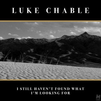 Luke Chable I Still Haven't Found What I'm Looking For