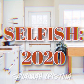 Savannah Cristina Selfish 2020