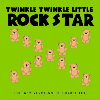 Исполнитель Twinkle Twinkle Little Rock Star, альбом Lullaby Versions of Charli xcx