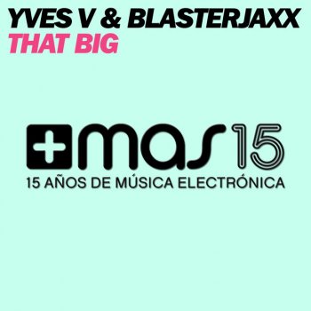 Исполнитель Yves V & Blasterjaxx, альбом That Big