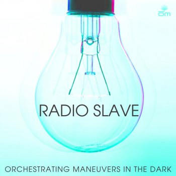 Radio Slave Orchestrating maneuvers in the Dark (Original Mix)