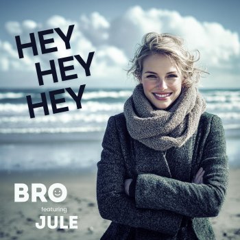 Bro feat. Jule HEY HEY HEY