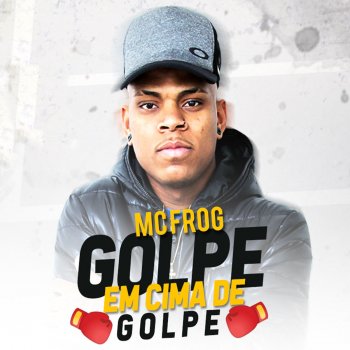 MC Frog Golpe em Cima de Golpe