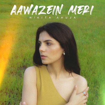 Nikita Ahuja Aawazein Meri