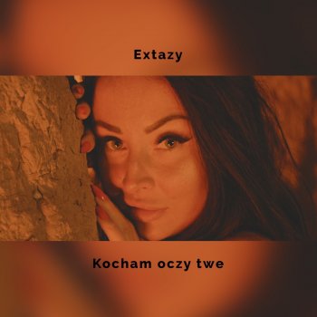 Extazy Kocham oczy twe