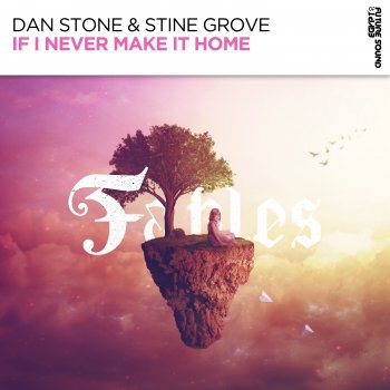 Dan Stone feat. Stine Grove If I Never Make It Home
