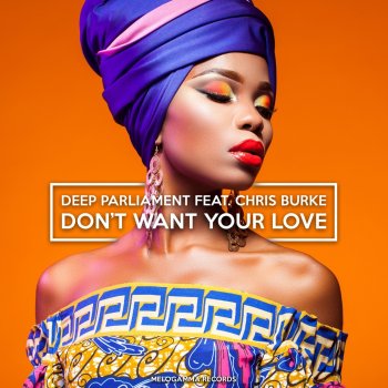 Deep Parliament feat. Chris Burke Don't Want Your Love