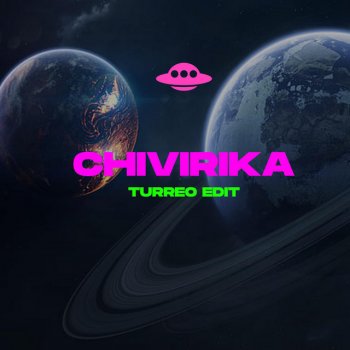 E R R E CHIVIRIKA (TURREO EDIT)