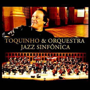 Toquinho feat. Orquestra Jazz Sinfônica Regra 3 - Ao Vivo