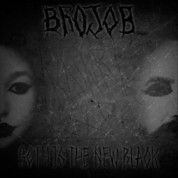 Brojob feat. Dickie Allen & Ben Duerr Goth Is the New Black