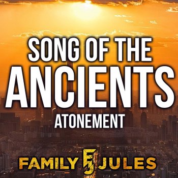 FamilyJules Song of the Ancients (Atonement)