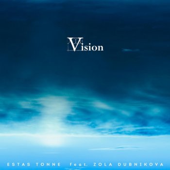 Estas Tonne feat. Zola Dubnikova Vision (A Call to Prayer)