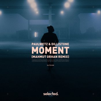 PaulWetz feat. Dillistone & Mahmut Orhan Moment - Mahmut Orhan Remix