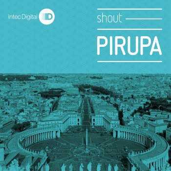 Pirupa Shout