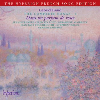 Исполнитель Graham Johnson, альбом Fauré: The Complete Songs, Vol. 4 (Hyperion French Song Edition)