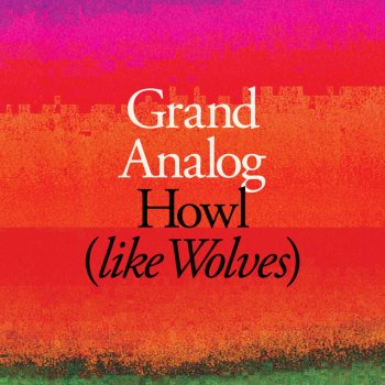 Grand Analog Howl (Like Wolves) - Single