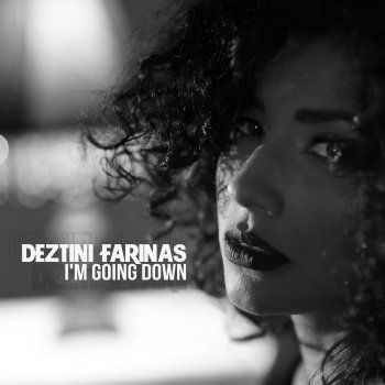 Deztini Farinas I'm Going Down