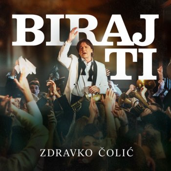 Zdravko Čolić Biraj ti
