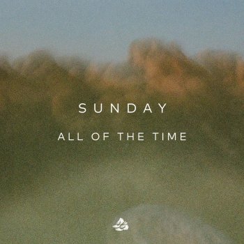sunday All of the Time