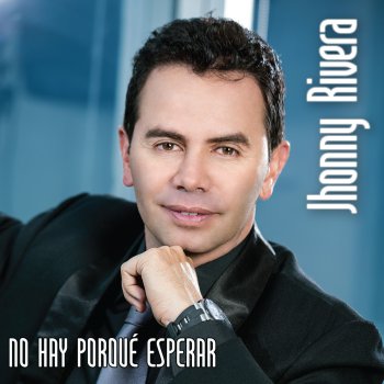 Jhonny Rivera feat. Yolanda del Rio Sabía Que No Cambiarias