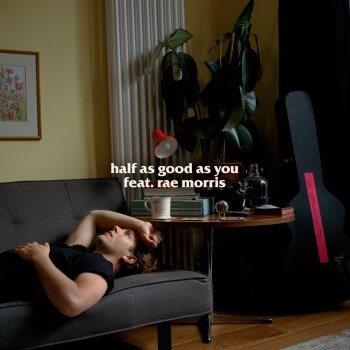 Tom Odell feat. Rae Morris Half As Good as You