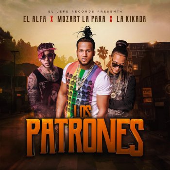 El Alfa feat. Mozart La Para & La Kikada Los Patrones