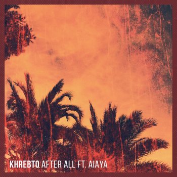 Khrebto feat. Aiaya After All